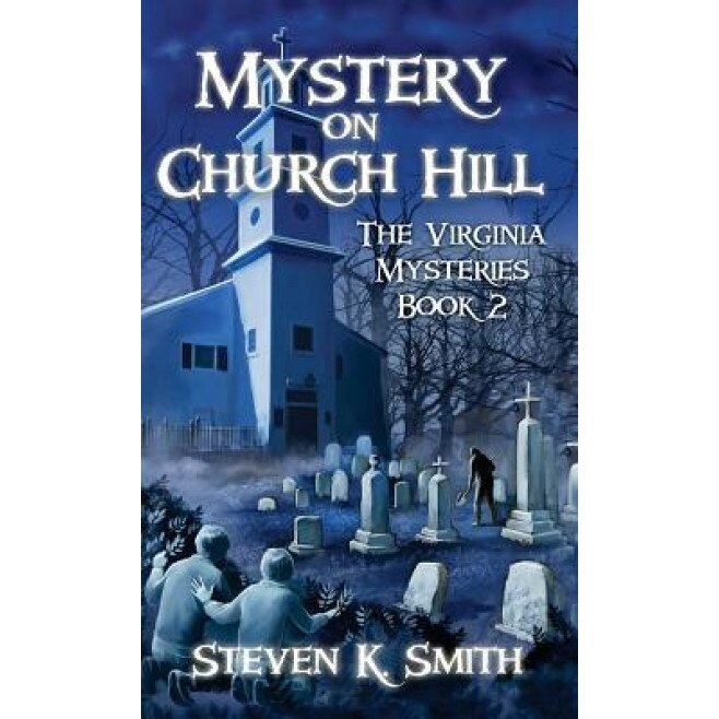 Mystery on Church Hill: The Virginia Mysteries Book 2, Steven K. Smith (Author)