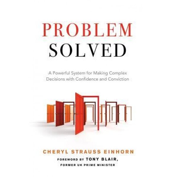 Problem Solved: A Powerful System for Making Complex Decisions with Confidence and Conviction, Cheryl Strauss Einhorn (Author)