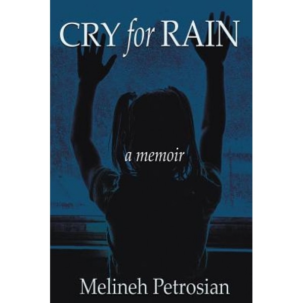 Cry for Rain, Melineh Petrosian (Author)