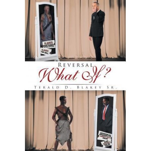 Reversal: What If?, Terald D. Blakey Sr (Author)