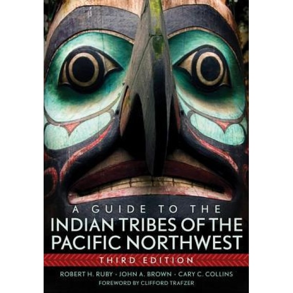 A Guide to the Indian Tribes of the Pacific Northwest, Cary C. Collins, John A. Brown, Robert H. Ruby