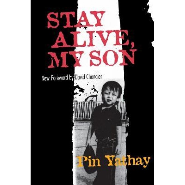 Stay Alive, My Son, Pin Yathay (Author)