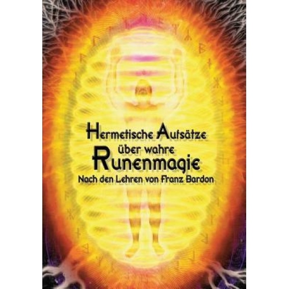 Hermetische Aufsatze Uber Wahre Runenmagie, Johannes H. Von Hohenstatten (Author)