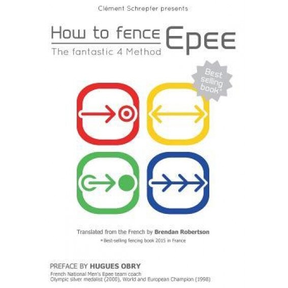 How to Fence Epee -The Fantastic 4 Method, Clement Schrepfer (Author)
