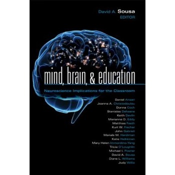 Mind, Brain, & Education: Neuroscience Implications for the Classroom, Mind, Brain, & Education: Neuroscience Implications for the Classroom,