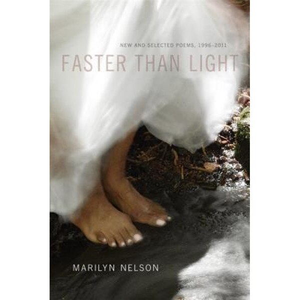 Faster Than Light: New and Selected Poems, 1996-2011, Marilyn Nelson (Author)