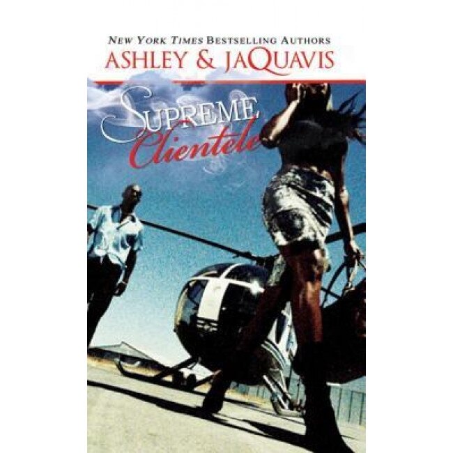Supreme Clientele, Ashley and Jaquavis (Author)