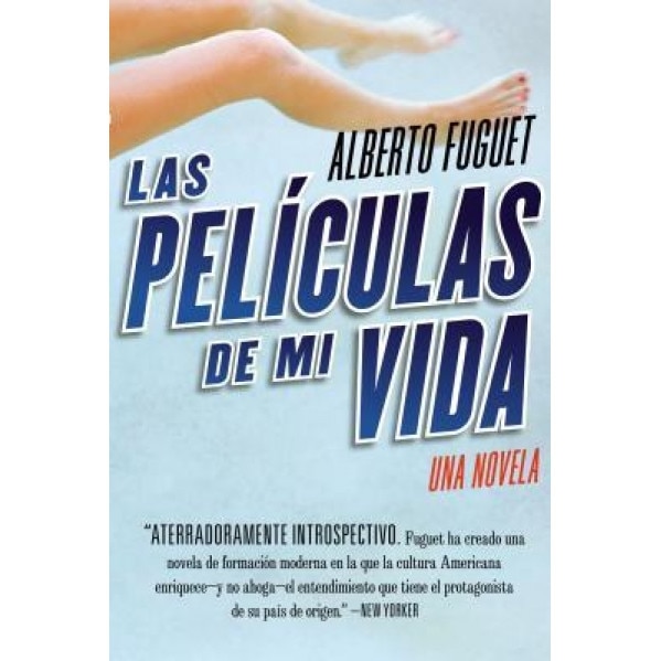 Las Peliculas de Mi Vida, Alberto Fuguet (Author)