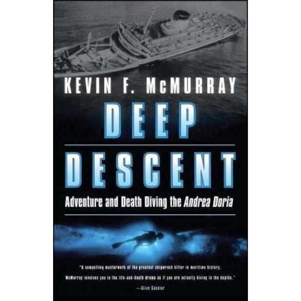Deep Descent: Adventure and Death Diving the Andrea Doria, Kevin F. McMurray