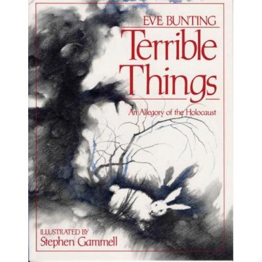 Terrible Things: An Allegory of the Holocaust, Eve Bunting