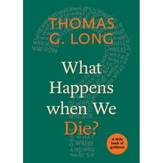 What Happens When We Die?, Thomas G. Long (Author)
