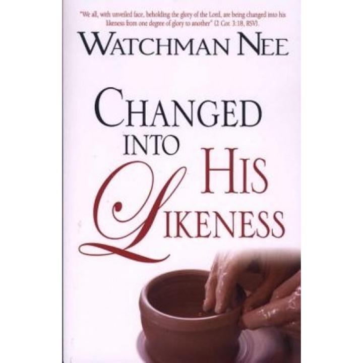 Changed Into His Likeness, Watchman Nee