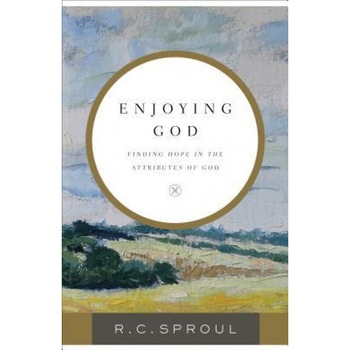 Enjoying God: Finding Hope in the Attributes of God, R. C. Sproul (Author) Enjoying God: Finding Hope in the Attributes of God, R. C. Sproul (Author)