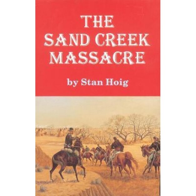 The Sand Creek Massacre, Stan Edward Hoig (Author)