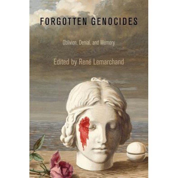 Forgotten Genocides: Oblivion, Denial, and Memory, Rene Lemarchand (Editor)