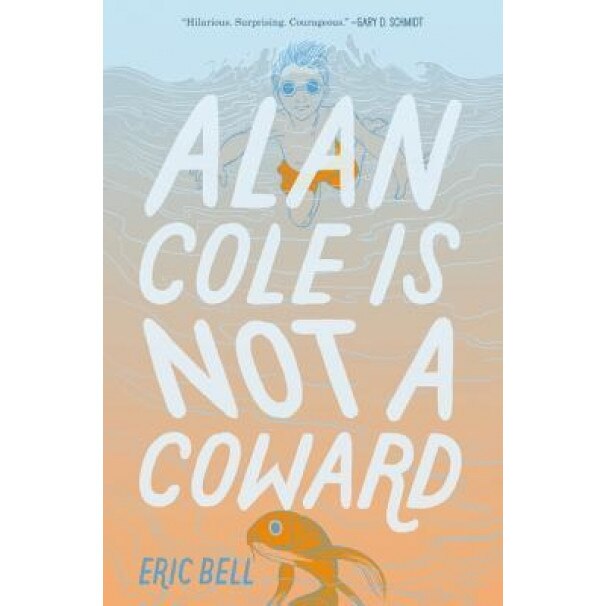 Alan Cole Is Not a Coward, Eric Bell (Author)