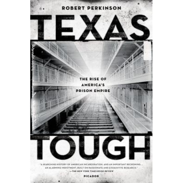 Texas Tough: The Rise of America's Prison Empire, Robert Perkinson