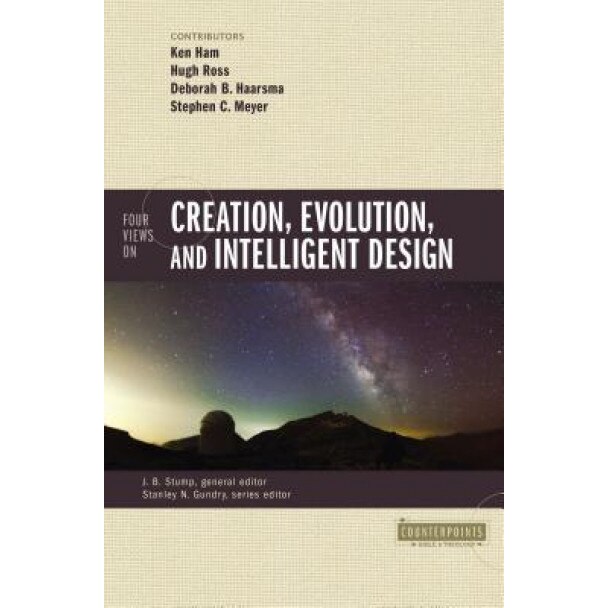 Four Views on Creation, Evolution, and Intelligent Design, Ken Ham (Contribution by)