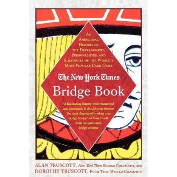 The New York Times Bridge Book: An Anecdotal History of the Development, Personalities and Strategies of the World's Most Popular Card Game, Alan Truscott (Author)