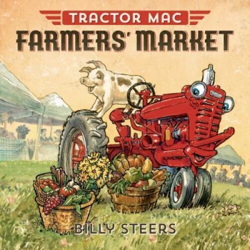Tractor Mac Farmers' Market, Billy Steers (Author)