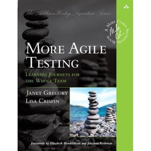 More Agile Testing: Learning Journeys for the Whole Team, Lisa Crispin (Author)