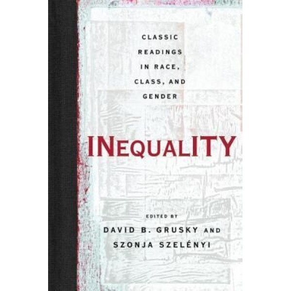 Inequality: Classic Readings in Race, Class, and Gender, David B. Grusky (Editor)