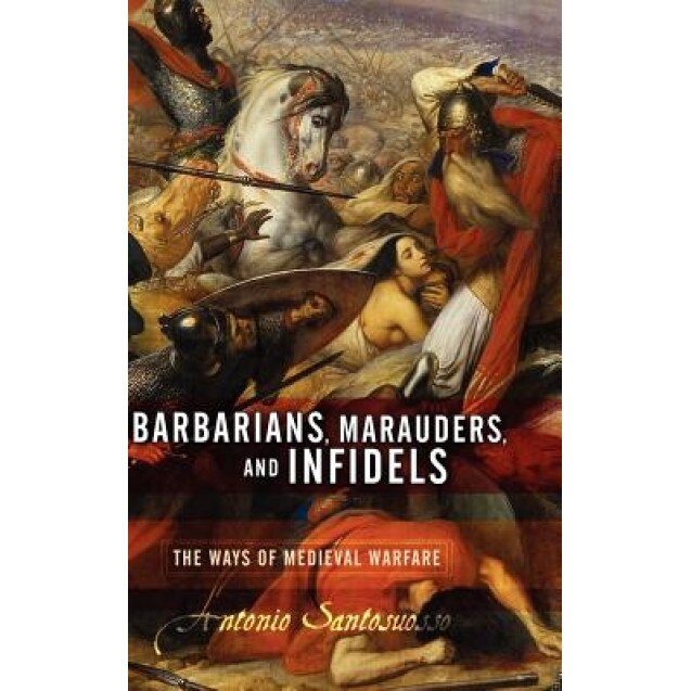Barbarians, Marauders, and Infidels, Antonio Santosuosso (Author)