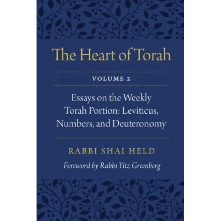 The Heart of Torah, Volume 2: Essays on the Weekly Torah Portion, Leviticus, Numbers, and Deuteronomy, Shai Held (Author)