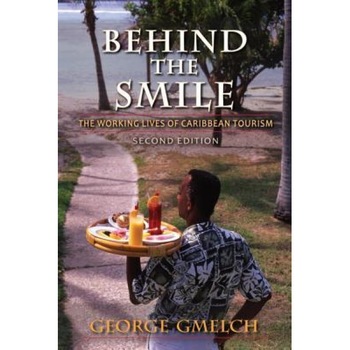 Behind the Smile: The Working Lives of Caribbean Tourism, George Gmelch (Author) Behind the Smile: The Working Lives of Caribbean Tourism, George Gmelch (Author)