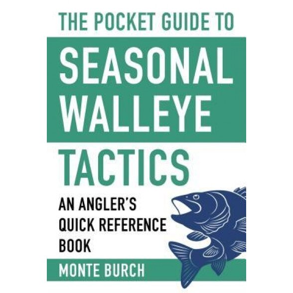 The Pocket Guide to Seasonal Walleye Tactics: An Angler's Quick Reference Book, Monte Burch (Author)