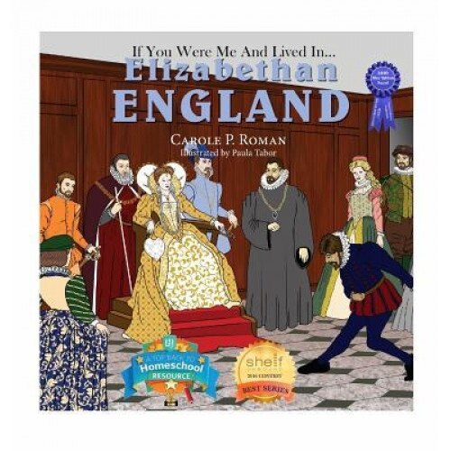 If You Were Me and Lived In... Elizabethan England: An Introduction to Civilizations Throughout Time, Carole P. Roman (Author)