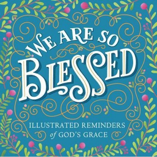 We Are So Blessed: Illustrated Reminders of God's Grace, Workman Publishing (Author)