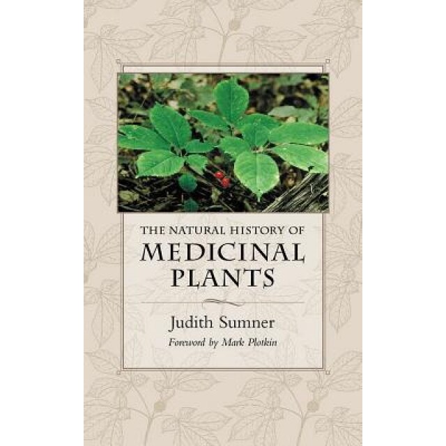 Natural History of Medicinal Plants, Judith Sumner