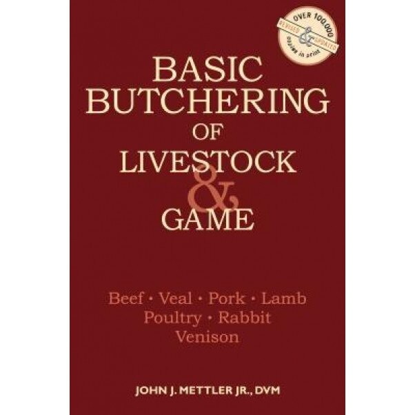 Basic Butchering of Livestock & Game, John J. Mettler