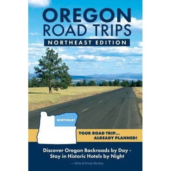 Oregon Road Trips - Northeast Edition, Mike Westby (Author)