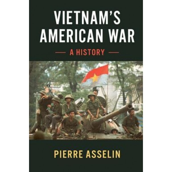 Vietnam's American War: A History, Pierre Asselin (Author)