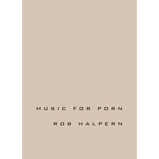 Music for Porn, Rob Halpern (Author)