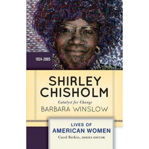 Shirley Chisholm: Catalyst for Change, 1926-2005, Barbara Winslow (Author)