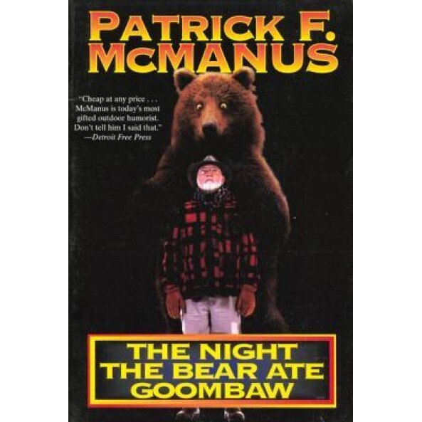 The Night the Bear Ate Goombaw, Patrick F. McManus