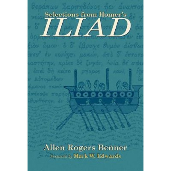 Selections from Homer's Iliad, Allen Rogers Benner (Editor)