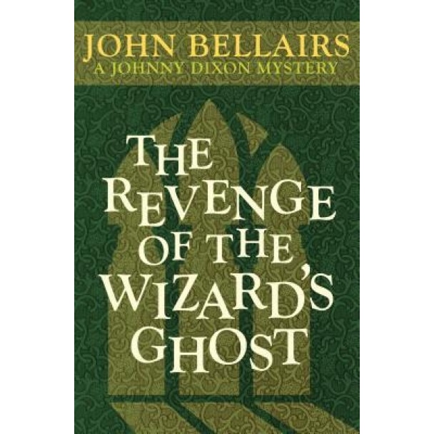 The Revenge of the Wizard's Ghost, John Bellairs (Author)