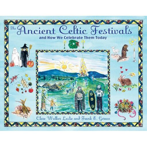 The Ancient Celtic Festivals: And How We Celebrate Them Today, Clare Walker Leslie (Author)
