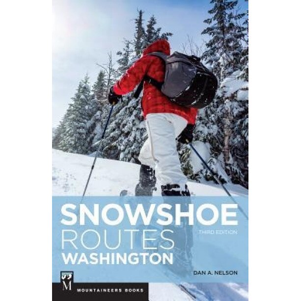 Snowshoe Routes Washington, Dan Nelson (Author)