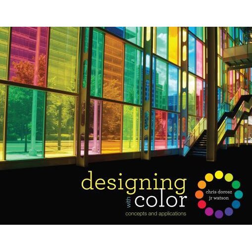 Designing with Color: Concepts and Applications, Chris Dorosz (Author)