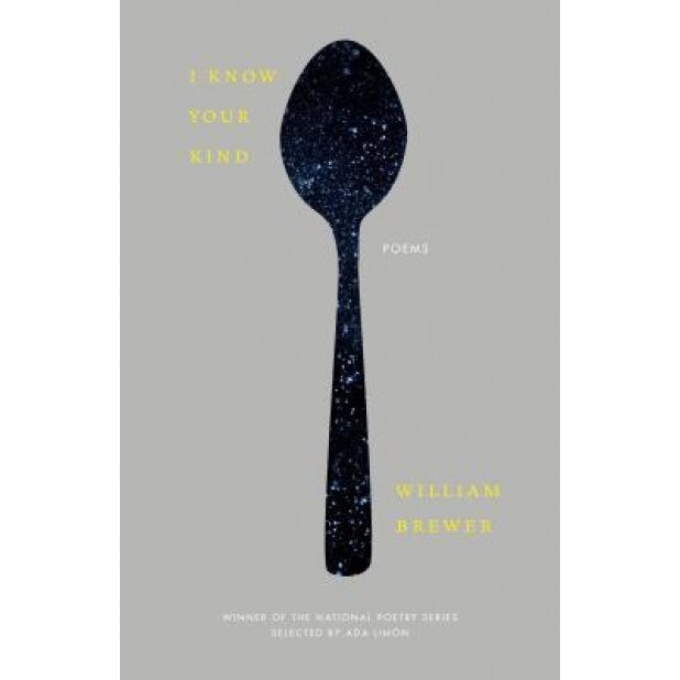 I Know Your Kind: Poems, William Brewer (Author)