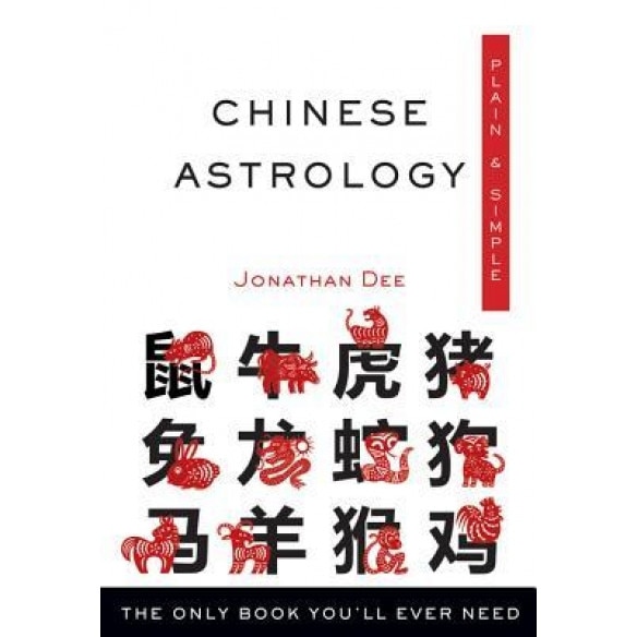 Chinese Astrology, Plain & Simple: The Only Book You'll Ever Need, Jonathan Dee (Author)