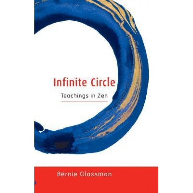 Infinite Circle: Teachings in Zen, Bernie Glassman (Author)