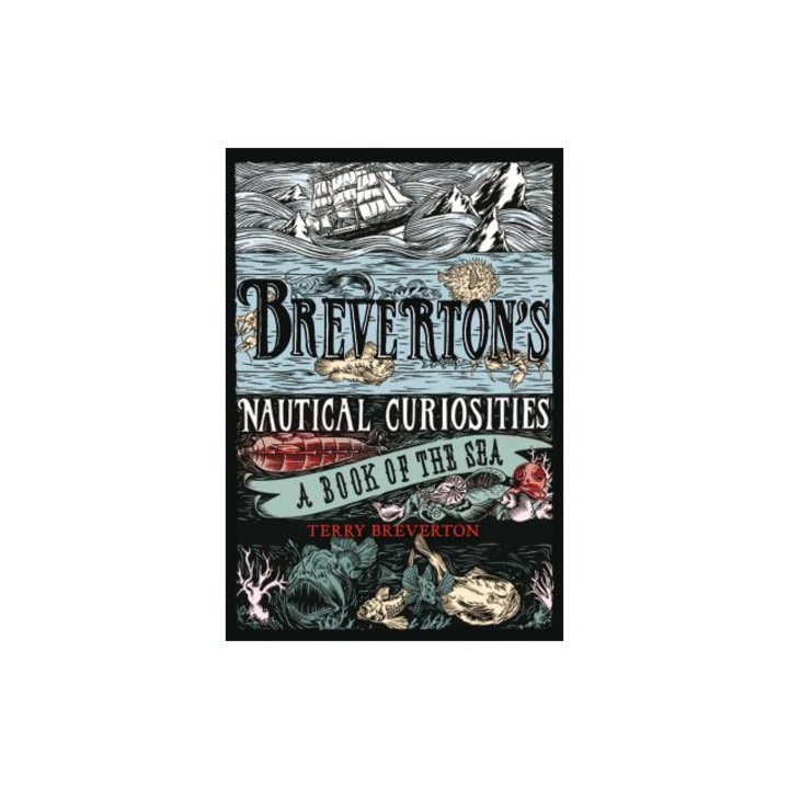 Breverton's Nautical Curiosities A Book of the Sea, Terry Breverton