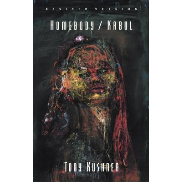 Homebody/Kabul: Final Revised Version, Tony Kushner
