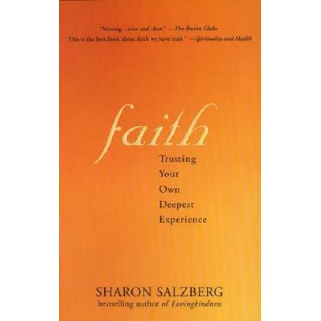 Faith: Trusting Your Own Deepest Experience, Sharon Salzberg